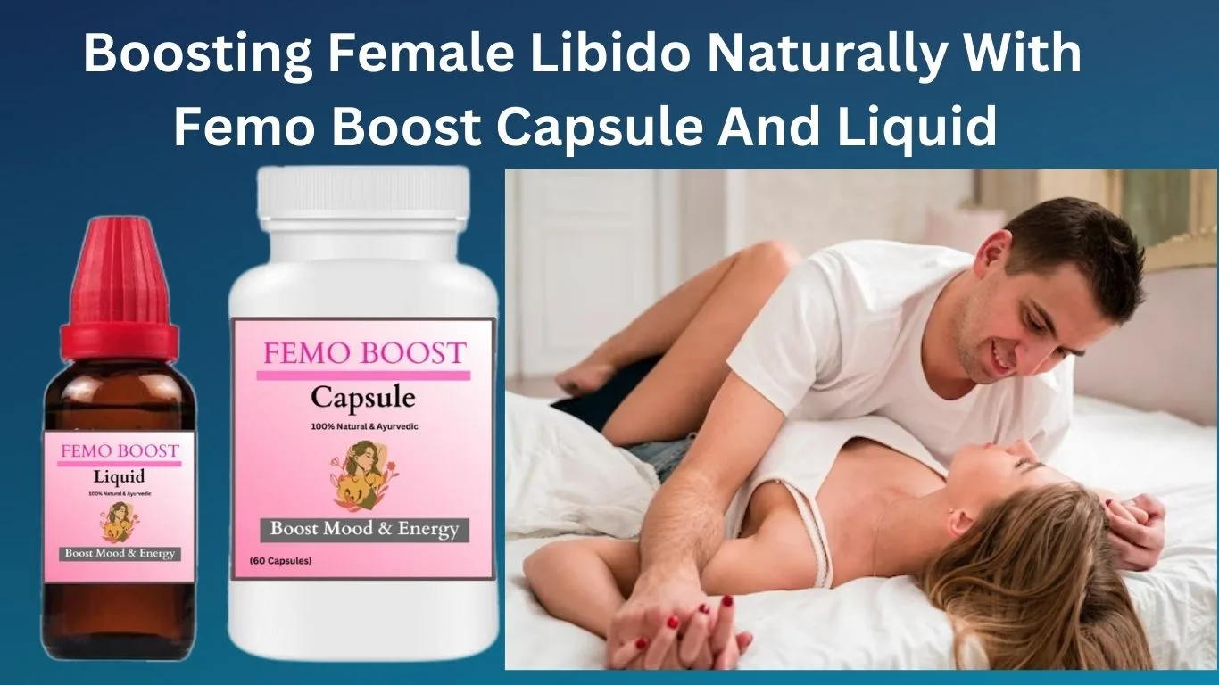 Boosting Female Libido Naturally With Femo Boost Capsule And Liquid